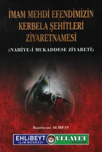 İmam Mehdi Efendimizin Kerbela Şehitleri Ziyaretnamesi