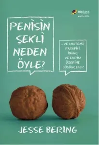 Penisin Şekli Neden Öyle?; ...Ve Anatomi, Parafili, İnanç ve Evrim Üzerine Düşünceler