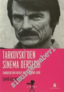 Tarkovski'den Sinema Dersleri: Tarkovski'nin Hayatı ve Eserlerine Dair -         2012
