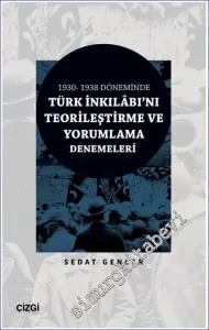 1930 - 1938 Döneminde Türk İnkılabı'nı Teorileştirme ve Yorumlama Denemeleri -         2023