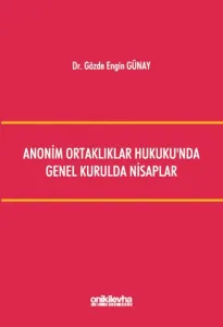 Anonim Ortaklıklar Hukuku'nda Genel Kurulda Nisaplar