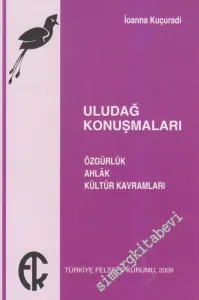 Uludağ Konuşmaları: Özgürlük Ahlak Kültür Kavramları -         2019