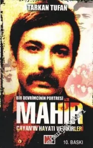 Bir Devrimcinin Portresi: Mahir Çayan'ın Hayatı ve Fikirleri  -
