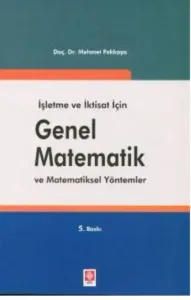 İşletme ve İktisat için Genel Matematik ve Matematiksel Yöntemler