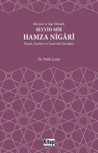 Aksiyon Ve Aşk Mürşidi Seyyid Mir Hamza Nigari Hayatı Eserleri Ve Tasavvufi Görüşleri