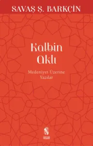 Kalbin Aklı; Medeniyet Yazıları