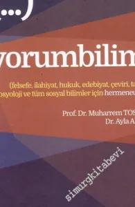 Yorumbilim: Felsefe, İlahiyat, Hukuk, Edebiyat, Çeviri, Tarih, Sosyoloji ve Tüm Sosyal Bilimler İçin Hermeneutik -