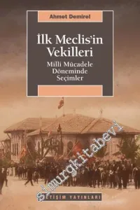 İlk Meclis'in Vekilleri: Milli Mücadele Döneminde Seçimler -