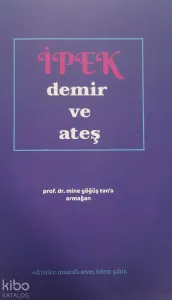 İpek Demir Ve Ateş