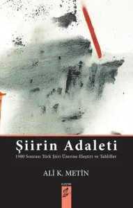Şiirin Adaleti; 1980 Sonrası Türk Şiiri Üzerine Eleştiri ve Tahliller