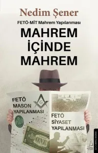 Mahrem İçinde Mahrem;Fetö-Mit Mahrem Yapılanması