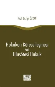 Hukukun Küreselleşmesi ve Ulusötesi Hukuk