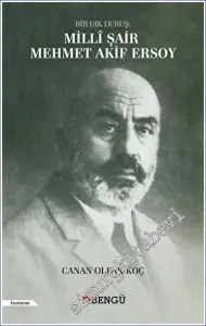 Milli Şair Mehmet Akif Ersoy : Bir Dik Duruş -         2022