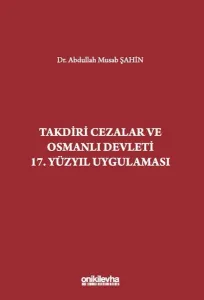 Takdiri Cezalar ve Osmanlı Devleti 17. Yüzyıl Uygulaması