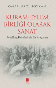 Kuram-Eylem Birliği Olarak Sanat-Schelling Felsefesinde Bir Araştırma