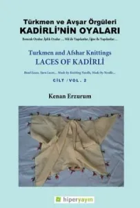 Türkmen ve Avşar Örgüleri Kadirli'nin Oyaları Cilt 2 Türkmen ve Avşar Örgüleri Kadirli'nin Oyaları Cilt 2