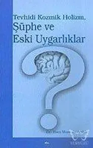 Tevhidi Kozmik Holizm, Şüphe ve Eski Uygarlıklar