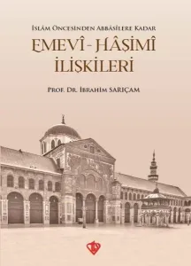 İslam Öncesinden Abbasilere Kadar Emevi Haşimi İlişkileri