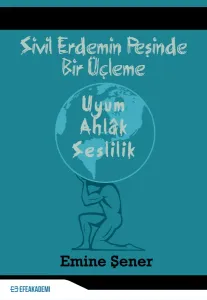 Sivil Erdemin Peşinde Bir Üçleme - Uyum - Ahlak - Seslilik