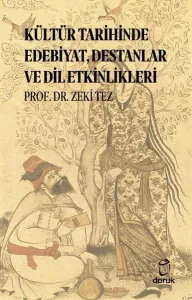 Kültür Tarihinde Edebiyat Destanlar ve Dil Etkinlikleri