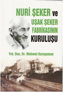 Nuri Şeker ve Uşak Şeker Fabrikasının Kuruluşu