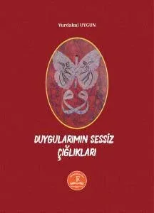 DUYGULARIMIN SESSİZ ÇIĞLIKLARI