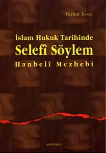 İslam Hukuk Tarihinde Selefî Söylem Hanbelî Mezhebi