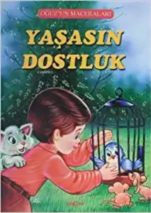 Yaşasın Dostluk - Oğuz'un Maceraları