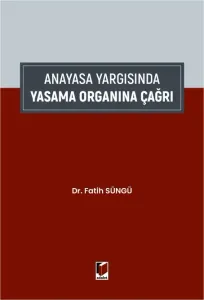 Anayasa Yargısında Yasama Organına Çağrı