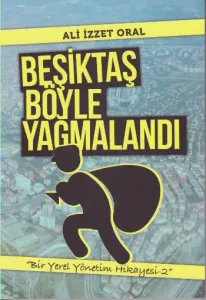Beşiktaş Böyle Yağmalandı; Bir Yerel Yönetim Hikayesi 2