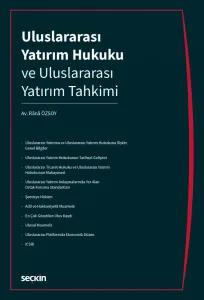 Uluslararası Yatırım Hukuku ve Uluslararası Yatırım Tahkimi