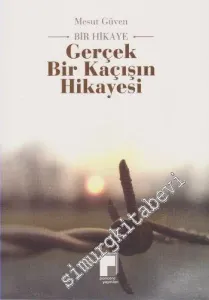 Gerçek Bir Kaçışın Hikâyesi - Bir Hikâye -
