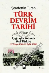 Türk Devrim Tarihi 5: Çağdaşlık Yolunda Yeni Türkiye ( 27 Mayıs 1960 - 12 Eylül 1980 ) -