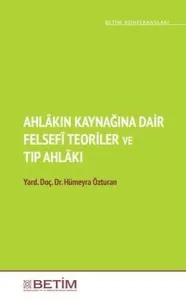 Ahlakın Kaynağına Dair Felsefi Teoriler ve Tıp Ahlakı