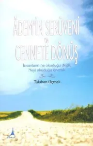 Ademin Serüveni ve Cennete Dönüş