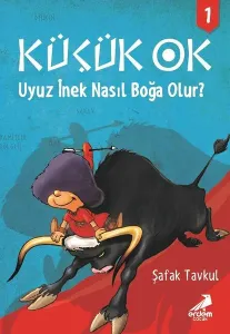 Küçük Ok 1-Uyuz İnek Nasıl Boğa Olur?