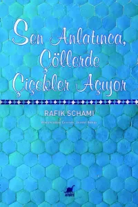 Sen Anlatınca, Çöllerde Çiçekler Açıyor
