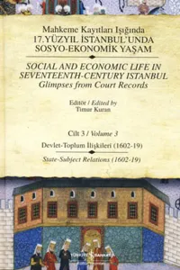 Mahkeme Kayıtları Işığında 17. Yüzyıl İstanbul'unda Sosyo-Ekonomik Yaşam     Cilt: 3 / Social and Economic Life In Seventeenth - Century Istanbul Glimpses from Court Records Volume 3 (Ciltli)