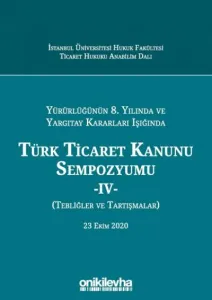 Türk Ticaret Kanunu Sempozyumu - IV