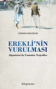 Erekli'nin Vurulması; (Afganistan'da Unutulmuş Trajediler)