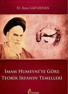 İmam Humeyni'ye Göre Teorik İrfanın Temelleri