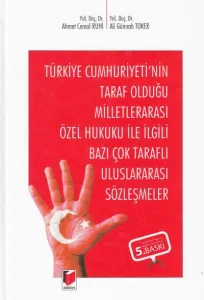 Türkiye Cumhuriyeti'nin Taraf Olduğu Milletlerarası Özel Hukuku İle İlgili Bazı Çok Taraflı Uluslararası Sözleşmeler