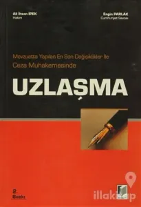 Mevzuatta Yapılan En Son Değişiklikler ile Ceza Muhakemesinde Uzlaşma