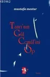 Tanrı'nın Gül Cemalini Öp