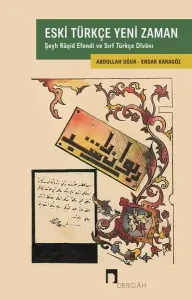 Eski Türkçe Yeni Zaman - Şeyh Raşid Efendi ve Sırf Türkçe Divanı