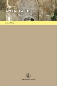 Antalya İli Korkuteli İlçesi ve Yöresi Ağızları Antalya İli Korkuteli İlçesi ve Yöresi Ağızları