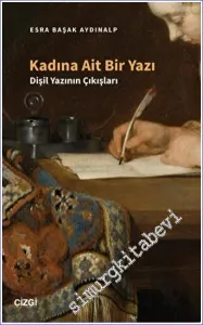 Kadına Ait Bir Yazı - Dişil Yazının Çıkışları -         2023