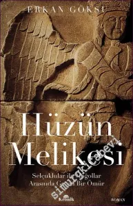 Hüzün Melikesi Selçuklular ile Moğollar Arasında Geçen Bir Ömür -        2022