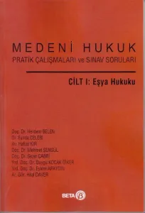 Medeni Hukuk Pratik Çalışmaları ve Sınav Soruları Cilt I: Eşya Hukuku