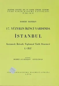 17. Yüzyılın İkinci Yarısında İstanbul ; Kurumsal, İktisadi, Toplumsal Tarih Denemesi ( 1-2 Cilt Takım)